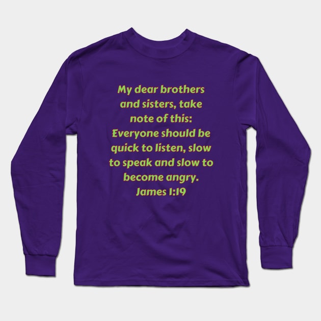 Bible Verse James 1:19 Long Sleeve T-Shirt by Prayingwarrior